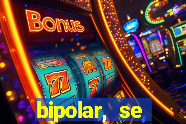 bipolar, se arrepende do que faz